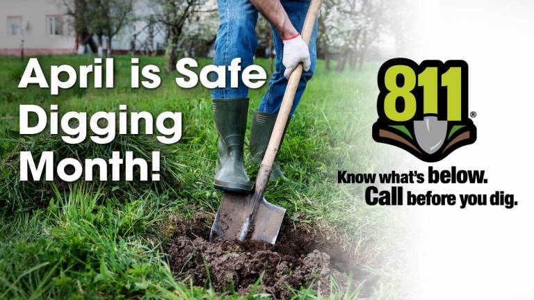 April is Safe Digging Month. Plan ahead and remember to call before you dig!