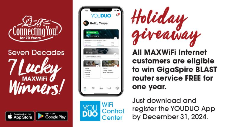 holiday giveaway. All MaxWiFi customers are eligible to win GigaSpire router service free for one year. Download and register the YOUDUO app to enter. 7 winners will be chosen.